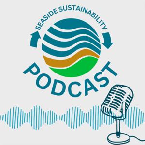 The Seaside Sustainability Podcast