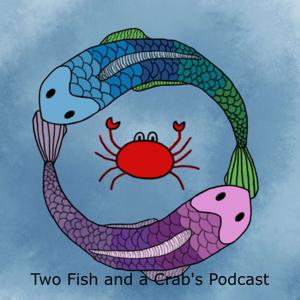 Two Fish and a Crab‘s Podcast