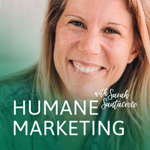 The Humane Marketing Show. A podcast for a generation of marketers who care.