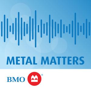 BMO Equity Research Metal Matters by BMO Capital Markets Equity Research