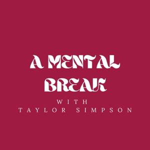 A Mental Break with Taylor Simpson