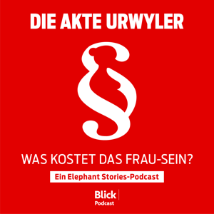 Blick: Die Akte Urwyler – Was kostet das Frau-Sein?