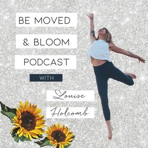 Be Moved & Bloom Podcast