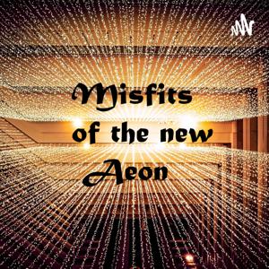 Misfits of the new Aeon