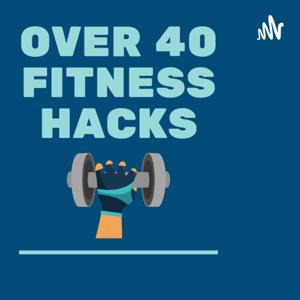 Over 40 Fitness Hacks