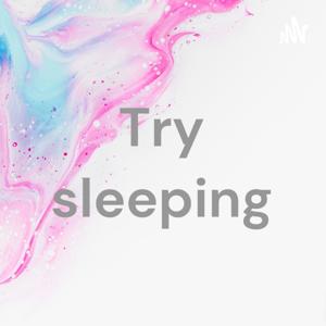 Try sleeping