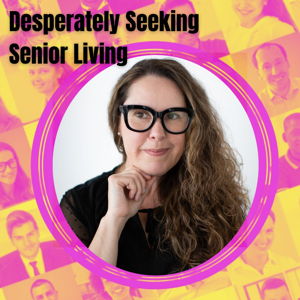 Desperately Seeking Senior Living