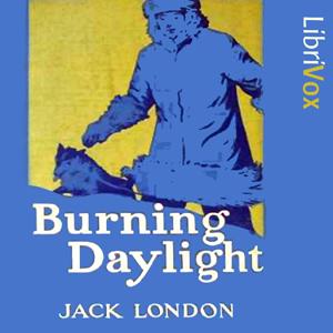 Burning Daylight by Jack London (1876 - 1916)