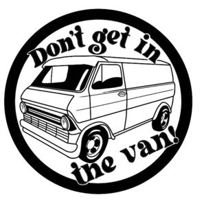 Don't Get in the Van!