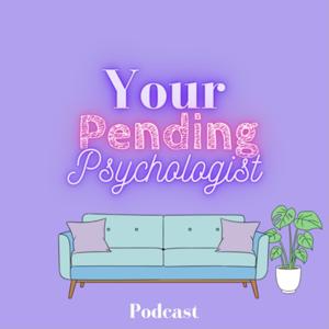 Your Pending Psychologist