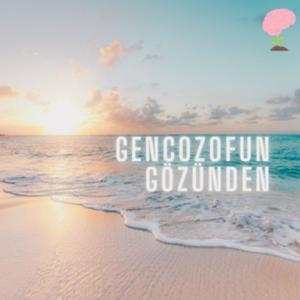 Gencozofun Gözünden