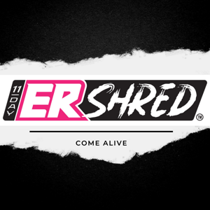 ER Shred Podcast