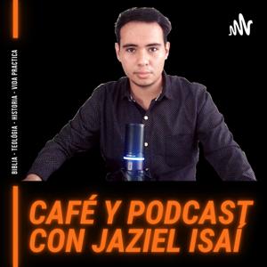 Café y Podcast con Jaziel Isaí