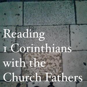 Reading 1 Corinthians with the Church Fathers