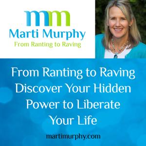 From Ranting to Raving - Discover Your Hidden Power to Liberate Your Life