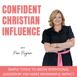 Confident Christian Influence | Leadership, Intentional, Clarity, God’s Plan, Time Management