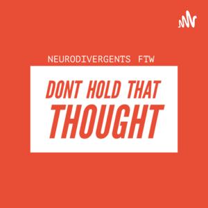 Don’t Hold That Thought!