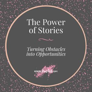 The Power of Stories - Turning Obstacles into Opportunities