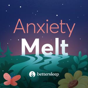 Anxiety Melt by BetterSleep