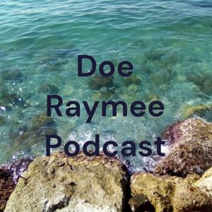 Doe Raymee Podcast