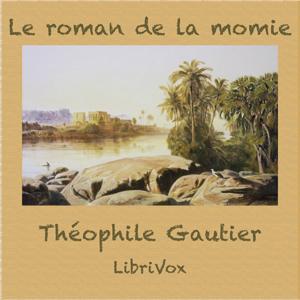 Roman de la momie, Le by Théophile Gautier (1811 - 1872)