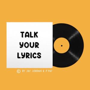 Talk Your Lyrics