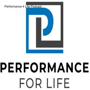 Performance 4 Life Podcast