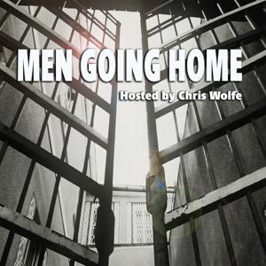 Men Going Home hosted by Chris Wolfe