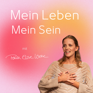 Mein Leben - Mein Sein | Dein Inspirations-Podcast by Paula Elise Weske