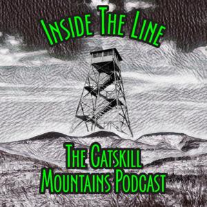 Inside The Line: The Catskill Mountains Podcast by Inside The Line: The Catskill Mountains Podcast