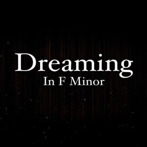 Dreaming In F Minor