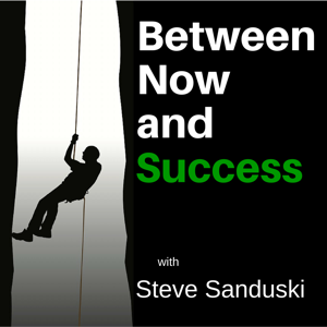 Between Now and Success by Steve Sanduski