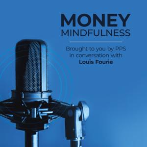 Money Mindfulness, brought to you by PPS in conversation with Louis Fourie