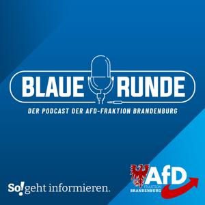 Die Blaue Runde - der Podcast der AfD-Fraktion Brandenburg by AfD-Fraktion im Landtag Brandenburg