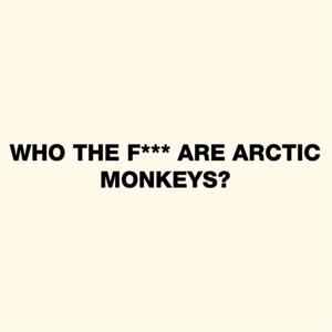 WHO THE F*** ARE ARCTIC MONKEYS?