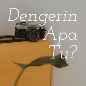 Dengerin Apa Tu?