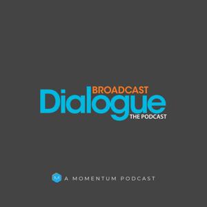 Broadcast Dialogue - The Podcast by A Momentum Podcast