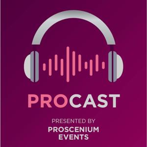 ProCast: A Podcast by Proscenium Events