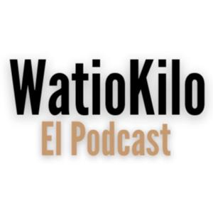 Watio Kilo El Podcast