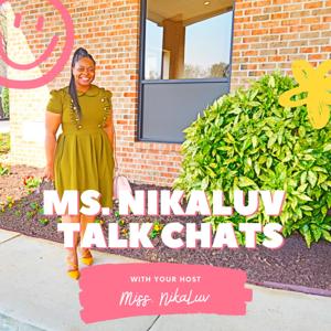 Ms. NikaLuv Talk Chats