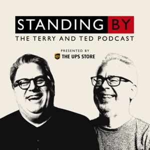 Standing By: The Terry and Ted Podcast by Terry & Ted