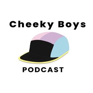 Cheeky Boys Podcast