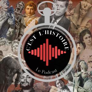 C'est L'Histoire - Le Podcast