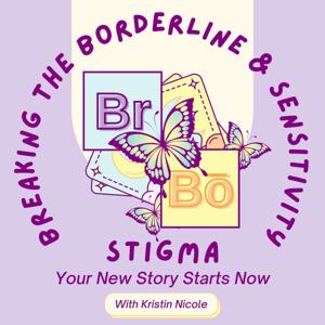 Breaking the Borderline & Sensitivity Stigma by Kristin Nicole