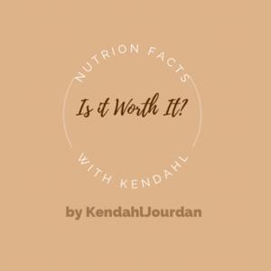 Is It Worth It?: Nutrition Facts with Kendahl