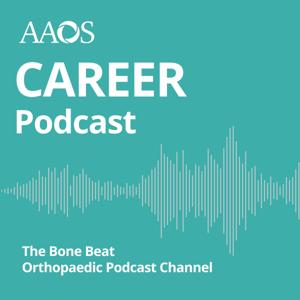 AAOS Career Podcast by American Academy of Orthopaedic Surgeons