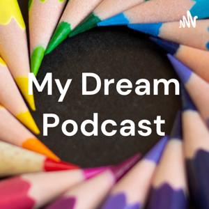 My Dream Podcast