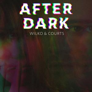 After Dark with Wilko & Courts