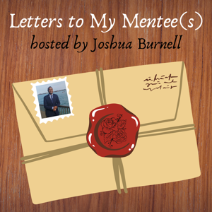 Letters To My Mentee(s) Podcast