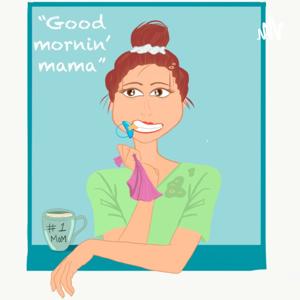 Good Mornin' Mama